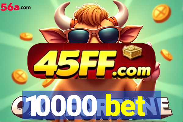 10000 bet